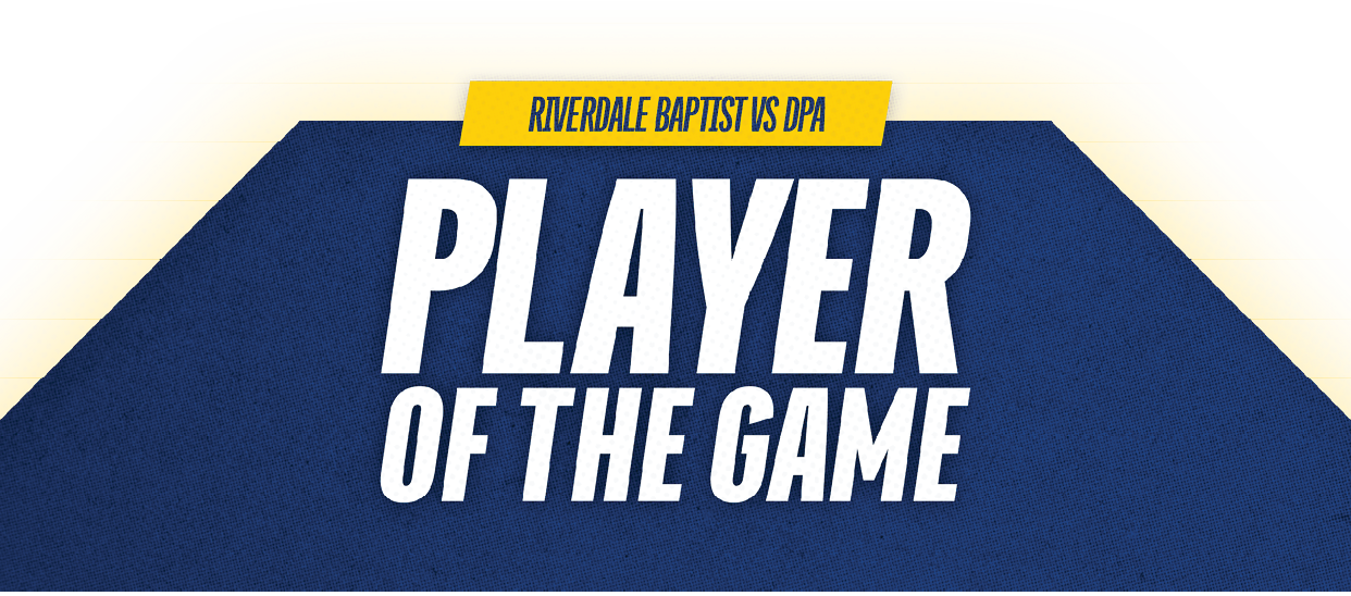 Bold white text on a dark blue background with a yellow banner above reads “Riverdale Baptist vs DPA Player of the Game." Description generated by AI