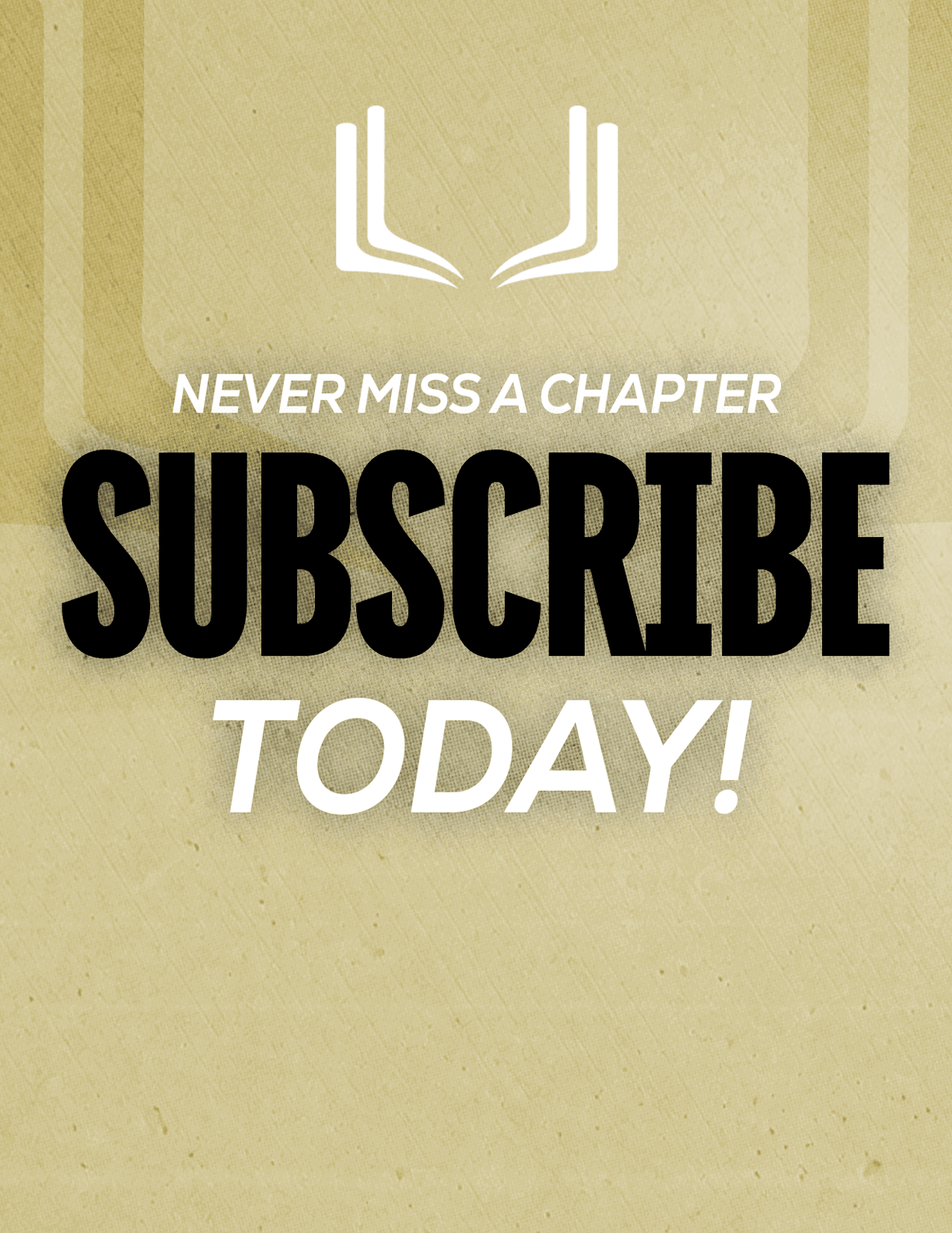 A red sign with white letters that says “Never Miss a Chapter Subscribe Today!" Description generated by AI
