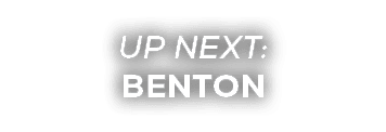 UP NEXT: benton