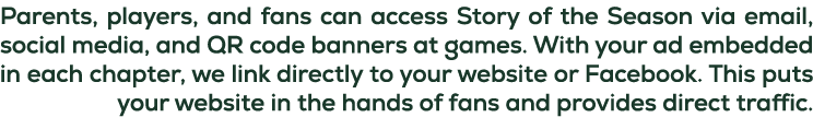 Parents, players, and fans can access Story of the Season via email, social media, and QR code banners at games. With...