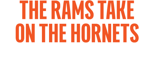 THE RAMS take on the hornets 