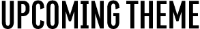 upcoming theme