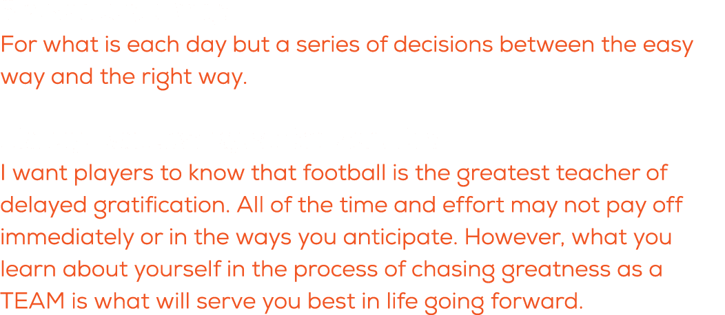 What is a quote you live by? For what is each day but a series of decisions between the easy way and the right way. W...