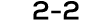 2 2
