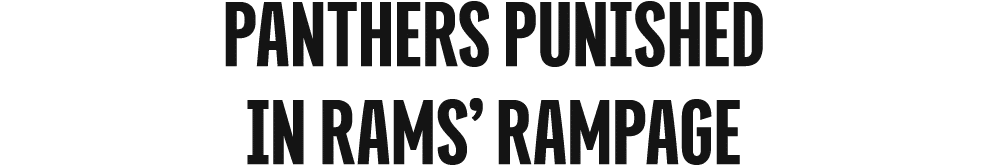 Panthers Punished in Rams’ Rampage
