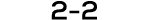 2 2
