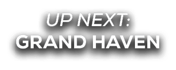 UP NEXT: grand haven