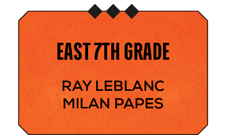 Ray LeBlanc Milan Papes ,east 7th grad