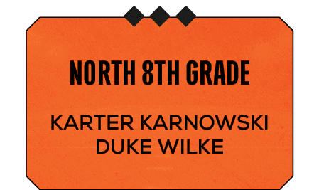 Karter Karnowski Duke Wilke ,north 8th grad