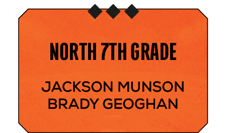 Jackson Munson Brady Geoghan ,north 7th grad