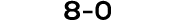 8 0