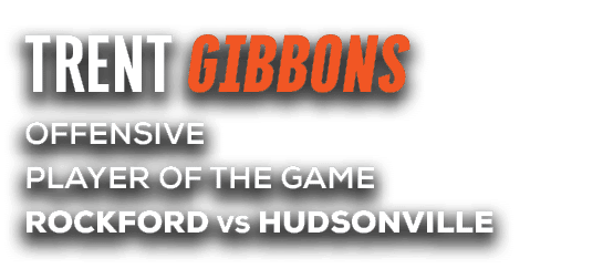 offensive player of the game rockford vs hudsonville,trent gibbon