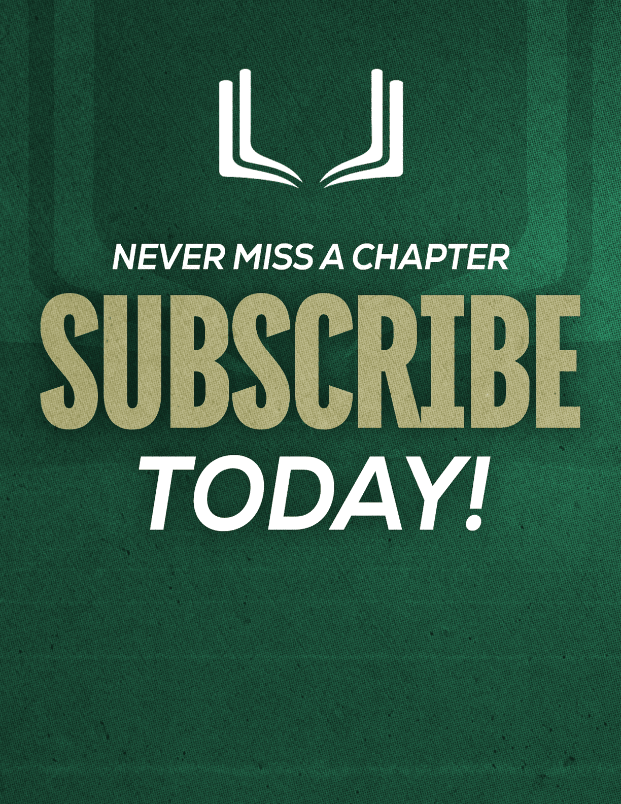 A red sign with white letters that says “Never Miss a Chapter Subscribe Today!" Description generated by AI