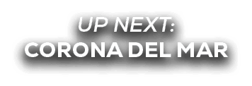UP NEXT: corona del mar