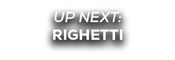 UP NEXT: righetti