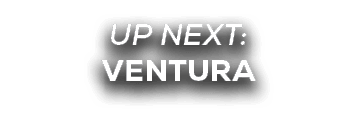 UP NEXT: ventura