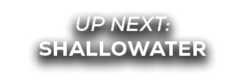 UP NEXT: SHALLOWATER