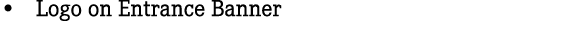 • Logo on Entrance Banner
