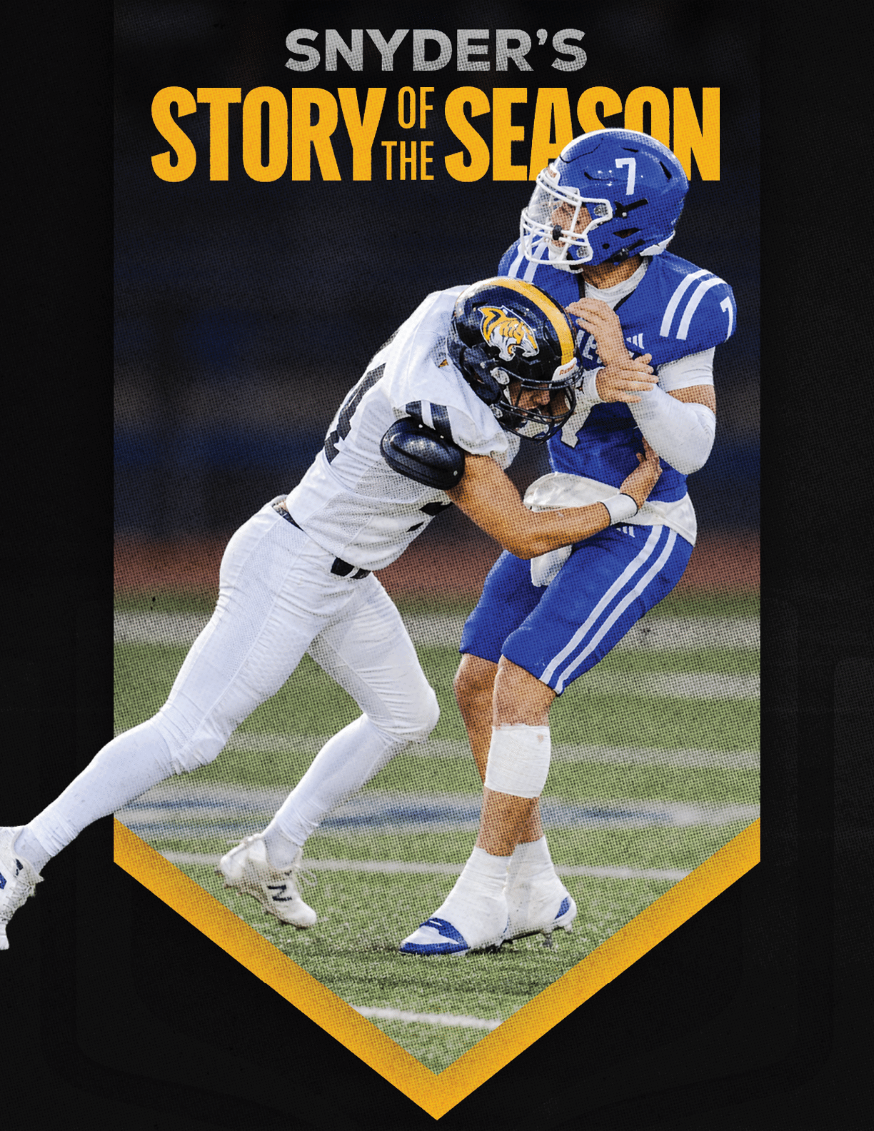 Two people in football uniforms are engaged in a tackle on a field with one person in white and the other in blue, with the text “Snyder's Story of the Season" above them. Description generated by AI