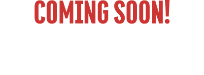 COMING SOON!