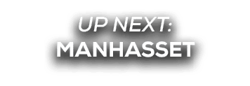 UP NEXT: MANHASSET