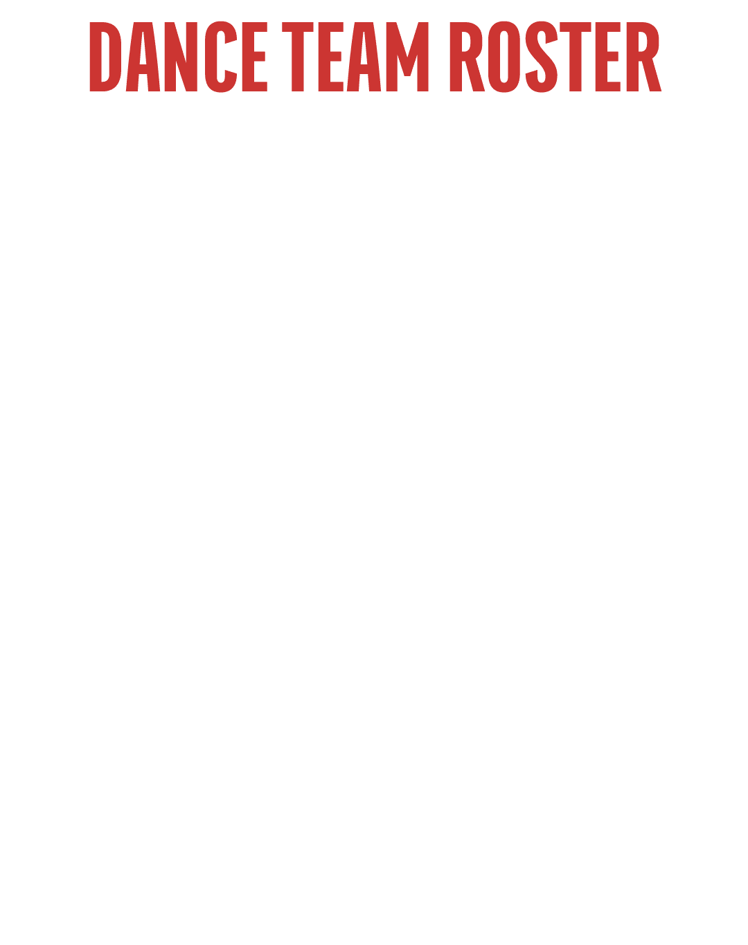 DANCE TEAM ROSTER Annabelle Adler Emma Altschuler Artemis Aslanis Lenox Bird Cameron Cohen Madison DePellegrin Olivia...