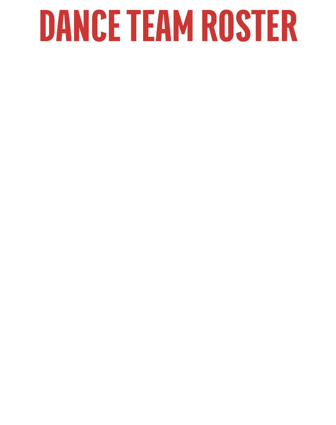 DANCE TEAM ROSTER Annabelle Adler Emma Altschuler Artemis Aslanis Lenox Bird Cameron Cohen Madison DePellegrin Olivia...