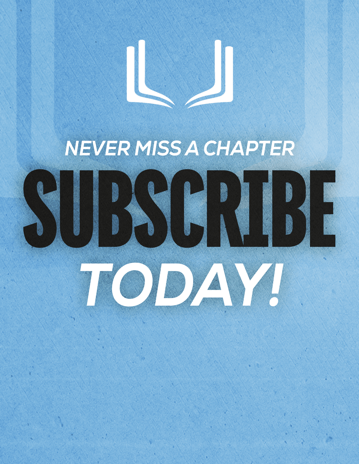 A red sign with white letters that says “Never Miss a Chapter Subscribe Today!" Description generated by AI