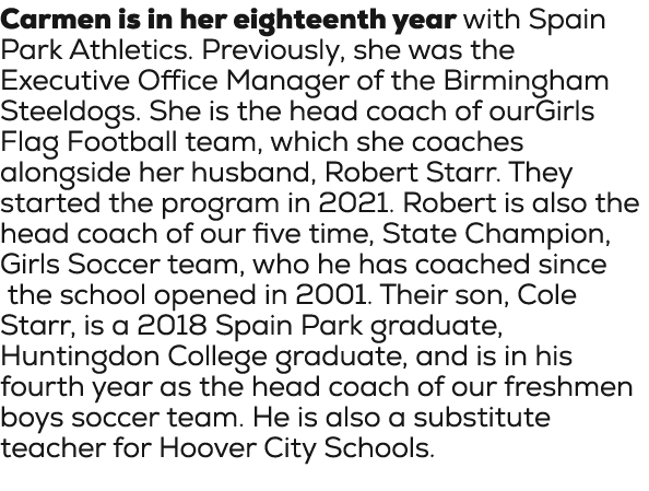 Carmen is in her eighteenth year with Spain Park Athletics. Previously, she was the Executive Office Manager of the B...
