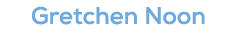 Gretchen Noon