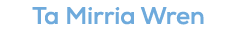 Ta Mirria Wren