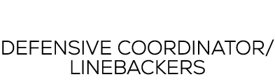 David Bush DEFENSIVE COORDINATOR/ LINEBACKERS