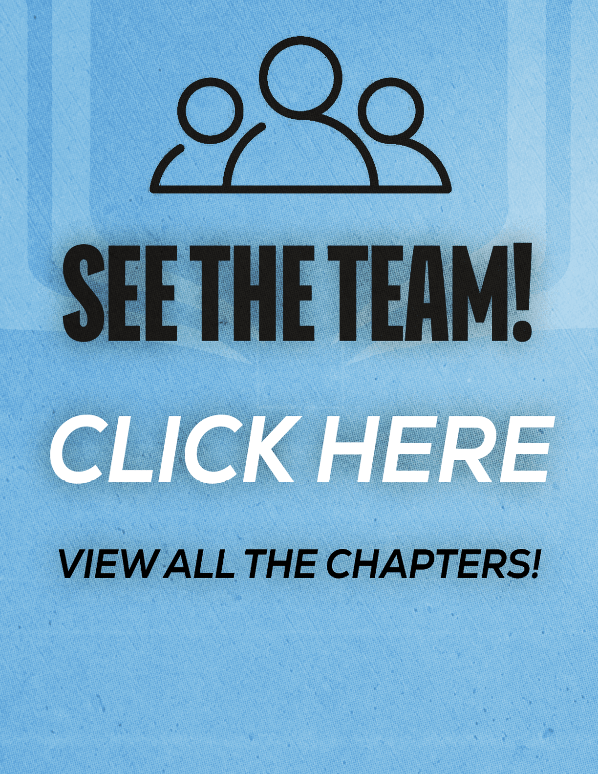 A blue sign with a picture of people and the words “See the team! Click here to view all the chapters!" AI generated content