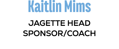 Kaitlin Mims JAGETTE HEAD SPONSOR/COACH