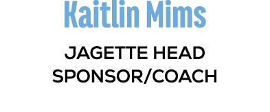 Kaitlin Mims JAGETTE HEAD SPONSOR/COACH