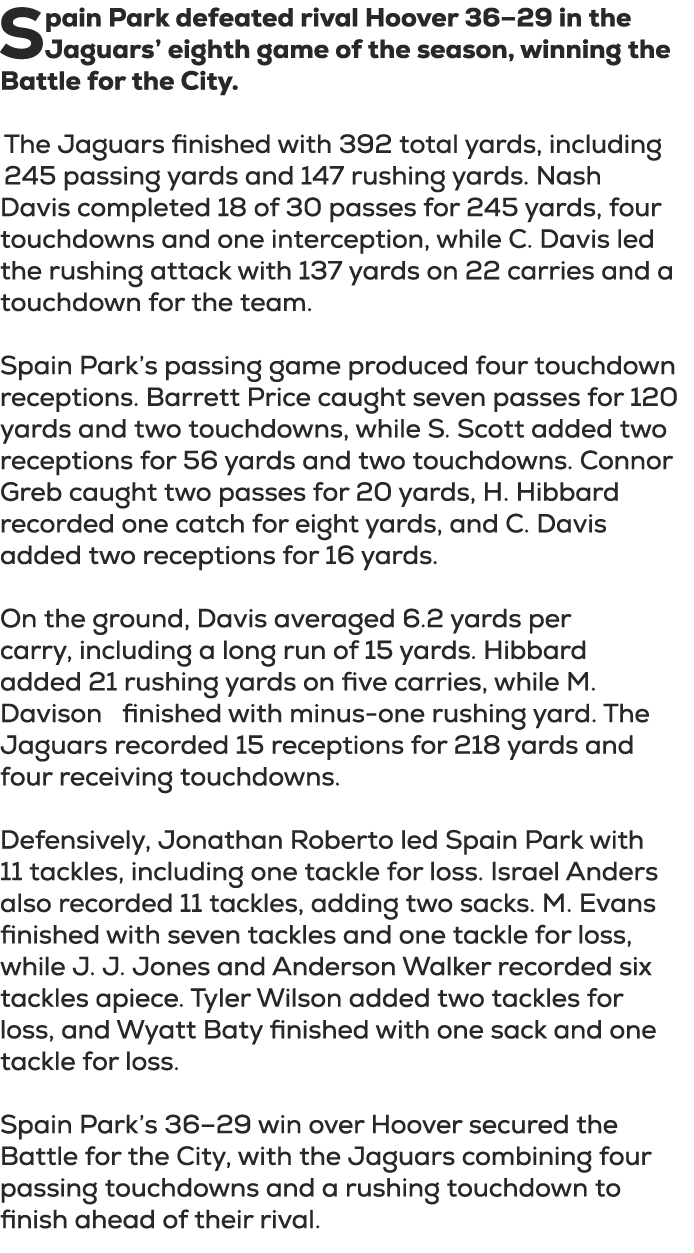 Spain Park defeated rival Hoover 36–29 in the Jaguars’ eighth game of the season, winning the Battle for the City. Th...