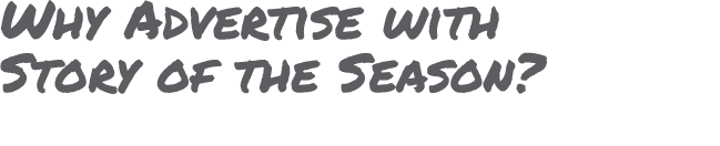 Why Advertise with Story of the Season?