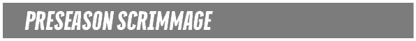 PRESEASON SCRIMMAG