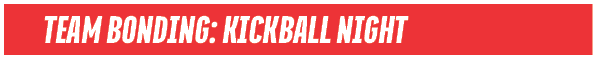 TEAM BONDING: KICKBALL NIGH