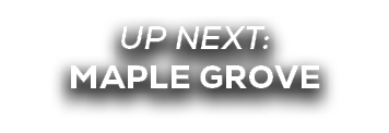 UP NEXT: maple grove