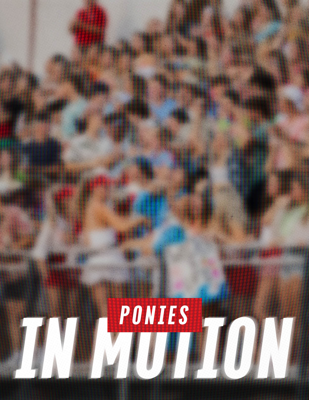 A large crowd of people is gathered closely together with the text “Ponies In Motion" overlaid in bold white and red letters. Description generated by AI