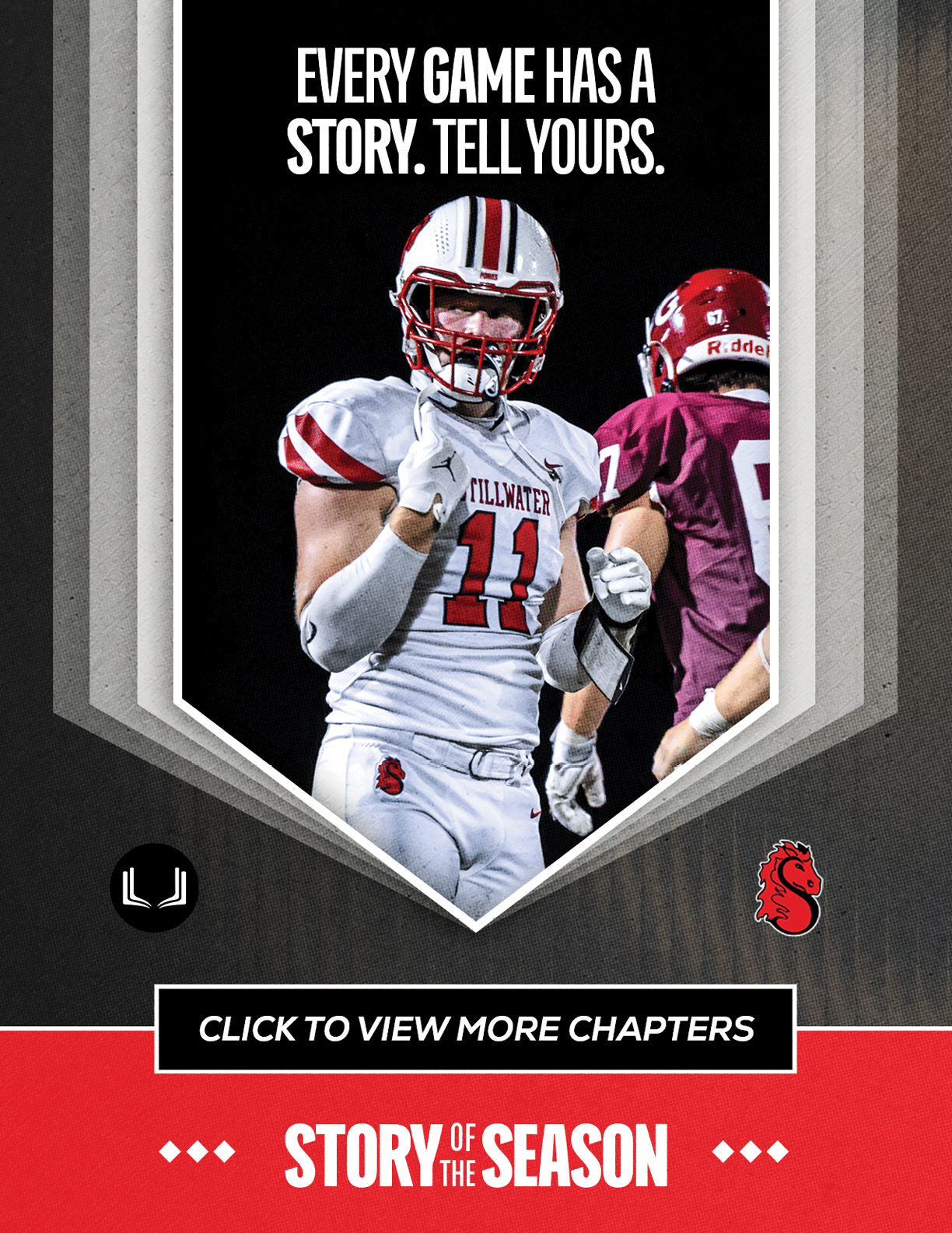 A person in a white football uniform with the number 11 is celebrating while another person in a maroon football uniform stands nearby, with text above reading “Every game has a story. Tell yours." and below reading "Click to view more chapters" and "Story of the Season." Description generated by AI