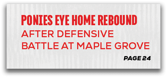 page 24,PONIES EYE HOME REBOUND after DEFENSIVE BATTLE AT MAPLE GROV