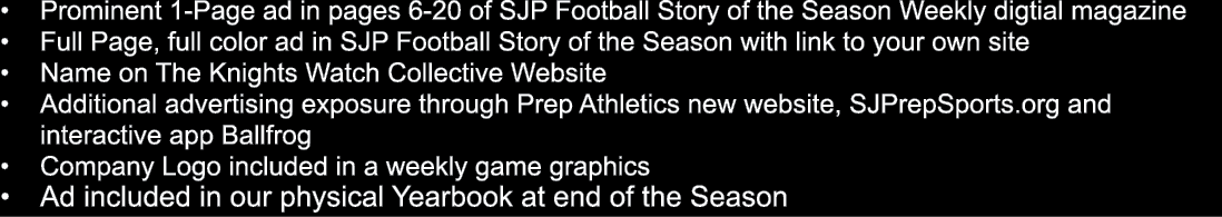• Prominent 1 Page ad in pages 6 20 of SJP Football Story of the Season Weekly digtial magazine • Full Page, full col...