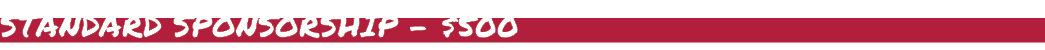 STANDARD SPONSORSHIP $500 