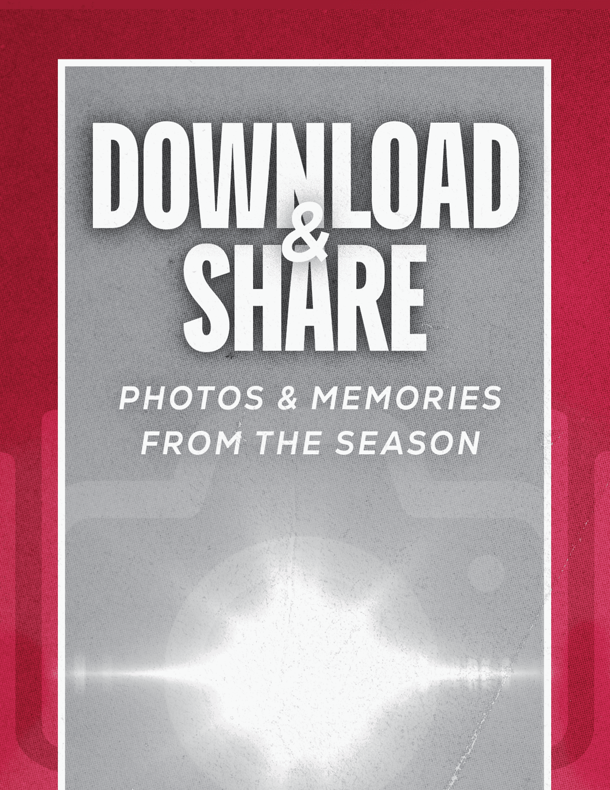 Download and share photos and memories from the season is displayed in bold white text on a gray background with a bright light effect at the bottom. Description generated by AI