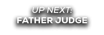 UP NEXT: FATHER JUDGE