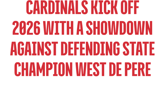 Cardinals Kick Off 2026 with a Showdown Against Defending State Champion West De Pere