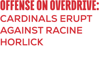 Offense on Overdrive: Cardinals Erupt Against Racine Horlick