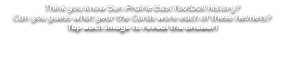 Think you know Sun Prairie East football history? Can you guess what year the Cards wore each of these helmets? Tap e...
